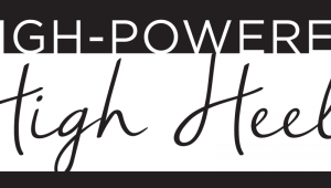 High-Powered High Heels - October 11