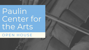 Paulin Center for the Arts Open House